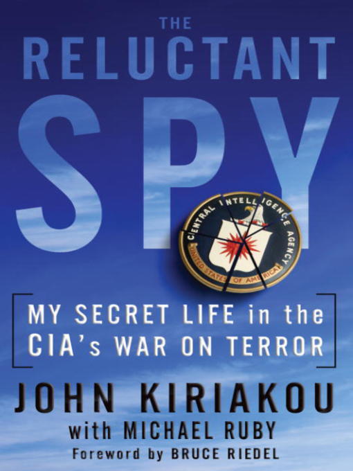Title details for The Reluctant Spy by John Kiriakou - Available